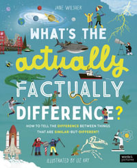 What's the Actually Factually Difference? : How to tell the difference between over 150 things that are similar but different - Jane Wilsher