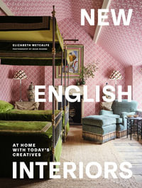 New English Interiors : At Home with Today's Creatives - Elizabeth Metcalfe