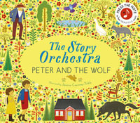 The Story Orchestra: Peter and the Wolf : Press the note to hear Prokofiev's music: Volume 9 - Jessica Courtney Tickle