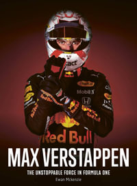 Max Verstappen : The unstoppable force in Formula One - Ewan McKenzie