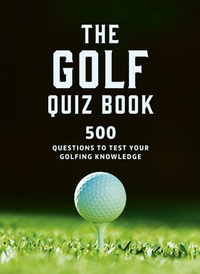 The Golf Quizbook : 500 questions to test your golfing knowledge - Frank Hopkinson