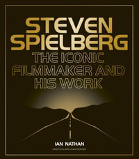 Steven Spielberg : The Iconic Filmmaker and His Work - Ian Nathan