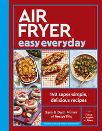 Air Fryer Easy Everyday : 140 super-simple, delicious recipes - Sam Milner