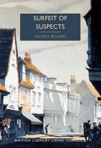 Surfeit of Suspects : British Library Crime Classics - George Bellairs