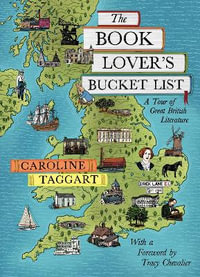 The Book Lover's Bucket List : A Tour of Great British Literature - Caroline Taggart