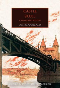 Castle Skull : A Rhineland Mystery - John Dickson Carr