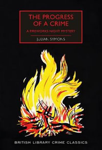 The Progress of a Crime : A Fireworks Night Mystery - Julian Symons