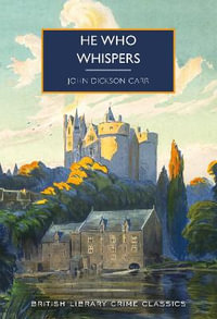 He Who Whispers : British Library Crime Classics - John Dickson Carr