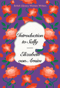 Introduction to Sally : British Library Women Writers - Elizabeth von Arnim