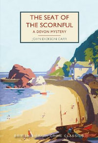 The Seat of the Scornful : A Devon Mystery - John Dickson Carr