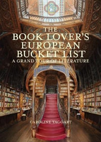 The Book Lover's European Bucket List : A Grand Tour of Literature - Caroline Taggart