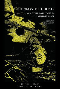 The Ways of Ghosts : And Other Dark Tales by Ambrose Bierce - Ambrose Bierce