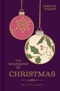 The Philosophy of Christmas : Philosophies - Caroline Taggart