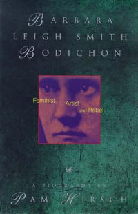 Barbara Leigh Smith Bodichon : Feminist, Artist and Rebel - Pam Hirsch