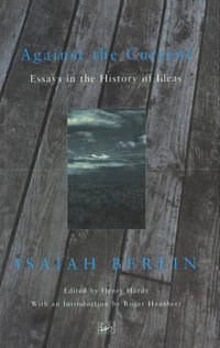 Against the Current : Essays in the History of Ideas - Isaiah Berlin