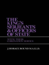 King S Sergeants and Officers Cb : Kings & Sergeants - J. Horace Round