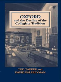 Oxford and the Decline of the Collegiate Tradition : Woburn Education Series - David Palfreyman