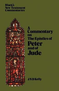 Epistles of Peter and Jude : Black's New Testament Commentaries - J. N. D. Kelly