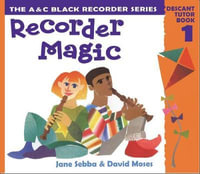 Recorder Magic : Descant Tutor Book 1 - David Moses