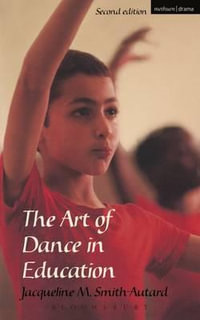 The Art of Dance in Education : Performing Arts Series - Jacqueline M. Smith-Autard