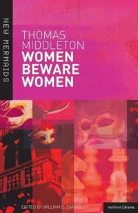 Women Beware Women : Women Beware Women - Thomas Middleton