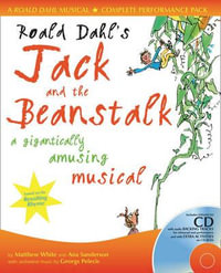 Roald Dahl's Jack and the Beanstalk : A Gigantically Amusing Musical - Matthew White