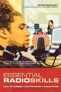 Essential Radio Skills : How to Present and Produce a Radio Show - Peter Stewart