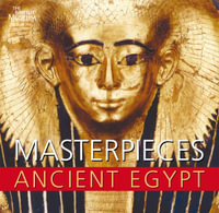 Masterpieces of Ancient Egypt - Nigel Strudwick