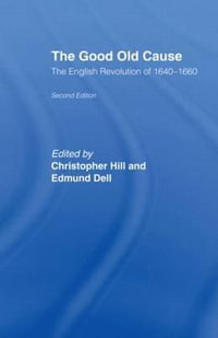 The Good Old Cause : English Revolution of 1640-1660 - Edmund Dell