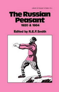 The Russian Peasant 1920 and 1984 : Library of Peasant Studies - Robert Ernest Frederick Smith