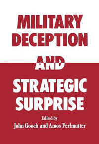 Military Deception and Strategic Surprise! - John Gooch