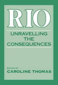 Rio : Unravelling the Consequences - Caroline Thomas