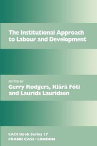 The Institutional Approach to Labour and Development : Eadi Book Series, 17 - KlÃ¡rÃ¡ FÃ³ti