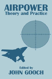 Airpower : Theory and Practice - John Gooch