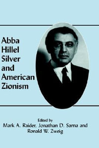 Abba Hillel Silver and American Zionism - Mark A. Raider