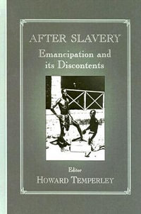 After Slavery : Emancipation and its Discontents - Howard Temperley