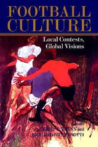 Football Culture : Local Conflicts, Global Visions - Gerry Finn