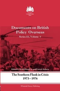 The Southern Flank in Crisis, 1973-1976 : Series III, Volume V: Documents on British Policy Overseas - Keith Hamilton