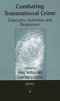 Combating Transnational Crime : Concepts, Activities and Responses - Dimitri Vlassis