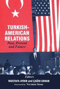 Turkish-American Relations : Past, Present and Future - Mustafa Aydin