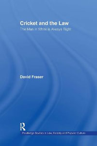 Cricket and the Law : The Man in White is Always Right - David Fraser