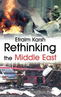 Rethinking the Middle East : Israeli History, Politics and Society - Efraim Karsh