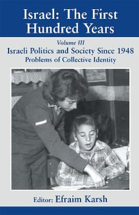 Israel : The First Hundred Years: Volume III: Politics and Society since 1948 - Efraim Karsh