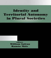 Identity and Territorial Autonomy in Plural Societies : Nationalism and Ethnicity - William Safran