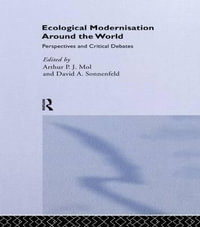 Ecological Modernisation Around the World : Perspectives and Critical Debates - Arthur P. J. Mol