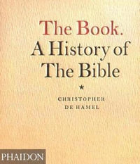 The Book. a History of the Bible : A History of the Bible - Christopher de Hamel