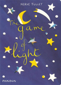 The Game of Light : Game Of... (Phaidon) - Herve Tullet