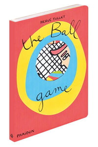 The Ball Game : Game Of... (Phaidon) - Herve Tullet