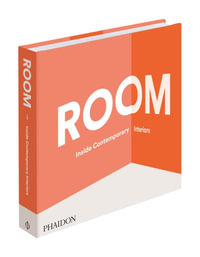 Room : Inside Contemporary Interiors - Phaidon Editors