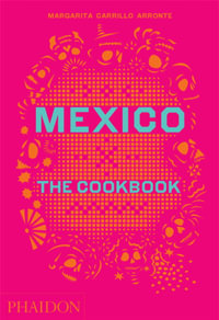 Mexico : The Cookbook - Margarita Carrillo Arronte